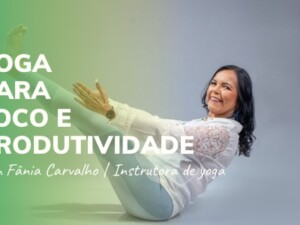 Para ter Mais Foco e Produtividade - Fânia Carvalho